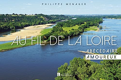 AU FIL DE LA LOIRE, de MENAGER PHILIPP | portada del libro