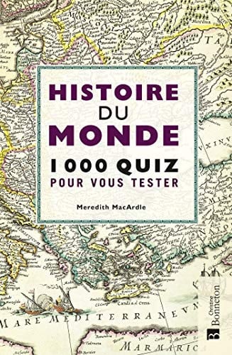 HISTOIRE DU MONDE 1000 QUIZ POUR VOUS TESTER, de MACARDLE MEREDI | portada del libro