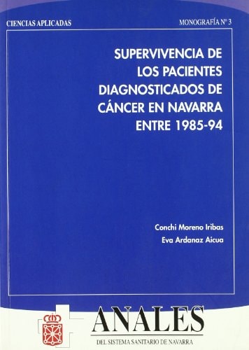 SUPERVIVENCIA DE LOS PACIENTES DIAGNOSTICADOS DE CANCER EN NAVARRA ENTRE 1985-1994, de MORENO IRIBAS | portada del libro