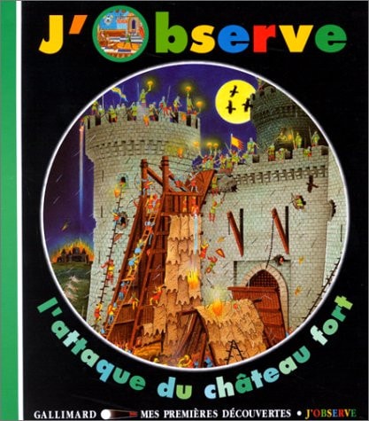 J'OBSERVE L'ATTAQUE DU CHATEAU FORT, de Claude Delafosse | portada del libro