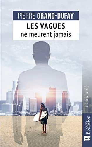 LES VAGUES NE MEURENT JAMAIS, de GRAND-DUFAY PIE | portada del libro