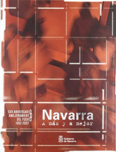 Navarra. A más y a mejor, de Departamento de Relaciones Institucionales y Portavoz del Gobierno | portada del libro