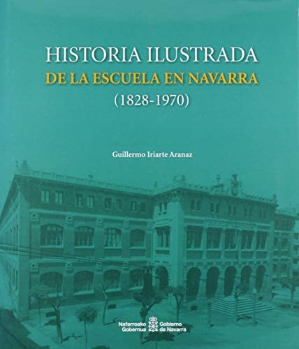 Historia ilustrada de la escuela en Navarra (1828-1970), de Iriate Aranaz | portada del libro