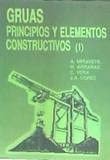 GRUAS: PRINCIPIOS Y ELEMENTOS CONSTRUCTIVOS I, de Miravete de Marco | portada del libro