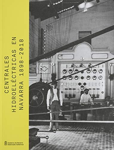 Centrales hidroeléctricas en Navarra (1898-2018), de Varios autores | portada del libro
