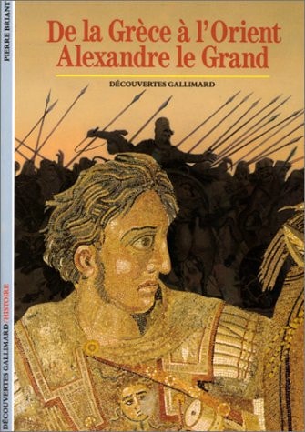DE LA GRECE A L'ORIENT ALEXANDRE LE GRAND, de Pierre Briant | portada del libro