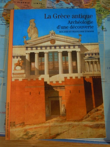 La Grece Antique Archeologie D'Une Decouverte, de Roland Etienne | portada del libro