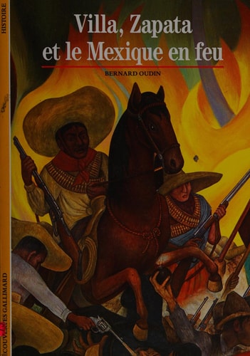 VILLA ZAPATA ET LE MEXIQUE EN FEU, de Bernard Oudin | portada del libro