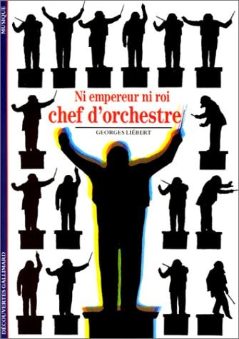 Ni Empereur ni Roi Chef D'Orchestre, de Georges Liébert | portada del libro