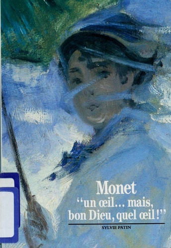 Monet "Un Oeil...Mais, Bon Dieu, Quel Oeil", de Sylvie Patin | portada del libro
