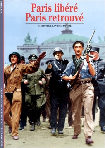 Paris Libere, Paris Retrouve., de Christine Levisse-Touzé | portada del libro