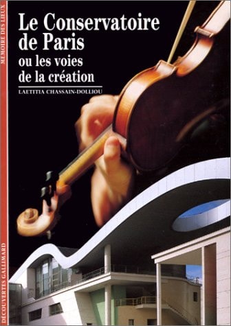 LE CONSERVATOIRE DE PARIS OU LES VOIES DE LA CREATION, de Laetitia Chassain-Dolliou | portada del libro