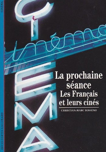 La Prochaine Seance . les Francais Et Leurs Cines, de Christian-Marc Bosséno | portada del libro