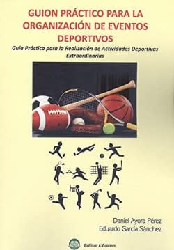 GUION PRACTICO PARA LA ORGANIZACION DE EVENTOS DEPORTIVOS, de AYORA PEREZ | portada del libro