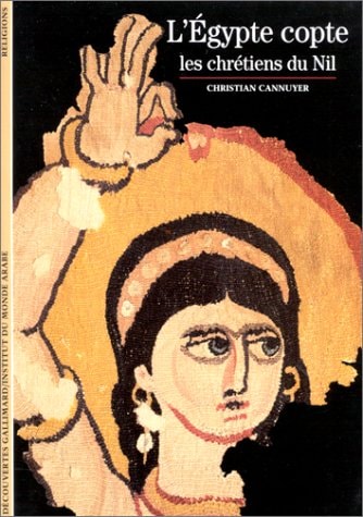L'EGYPTE COPTE LES CHRETIENS DU NIL, de Christian Cannuyer | portada del libro