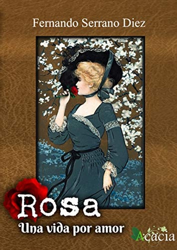 Rosa. Una vida por amor, de Serrano Diez | portada del libro