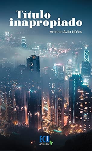 TITULO INAPROPIADO, de AVILA NUÑEZ | portada del libro