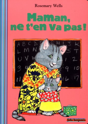 MAMAN NE T'EN VA PAS, de Rosemary Wells | portada del libro