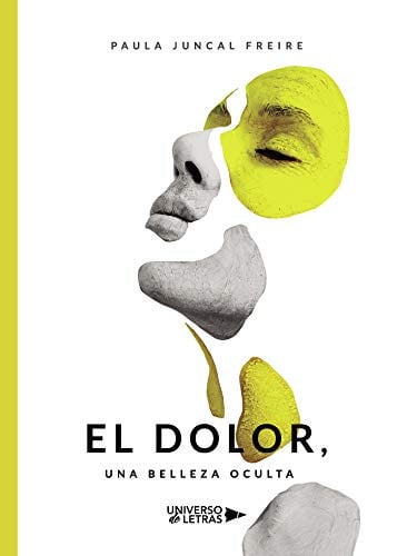 El Dolor, una Belleza Oculta, de Paula Juncal Freire | portada del libro
