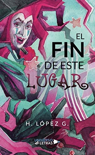 El fin de este lugar, de H. López G. | portada del libro