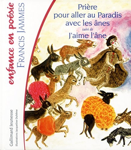 PRIERE POUR ALLER AU PARADIS AVEC LES ANES/J'AIME L'ANE, de Francis Jammes | portada del libro