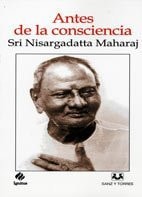 ANTES DE LA CONSCIENCIA, de Nisargadatta (Maharaj.) | portada del libro