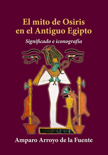 EL MITO DE OSIRIS EN EL ANTIGUO EGIPTO, de ARROYO DE LA FUENTE | portada del libro