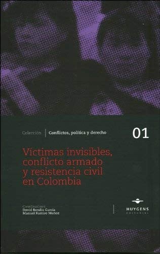 Víctimas invisibles, conflicto armado y resistencia civil en Colombia, de Bondia García | portada del libro