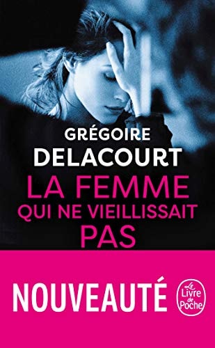 LA FEMME QUI NE VIEILLISSANIT PAS, de Grégoire Delacourt | portada del libro