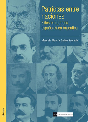 Patriotas entre naciones. Elites emigrantes españolas en Argentina, de García Sebastiani | portada del libro