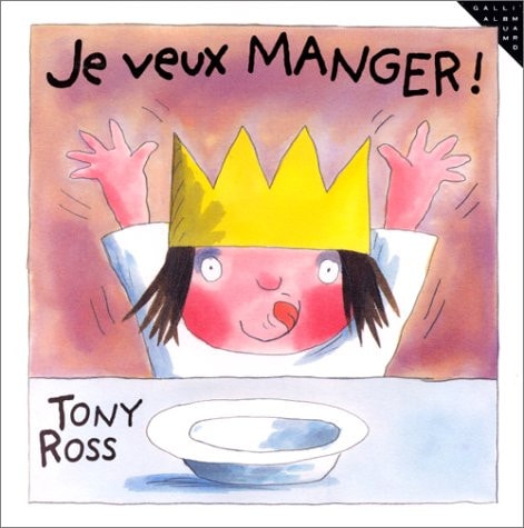 JE VEUX MANGER, de Tony Ross | portada del libro