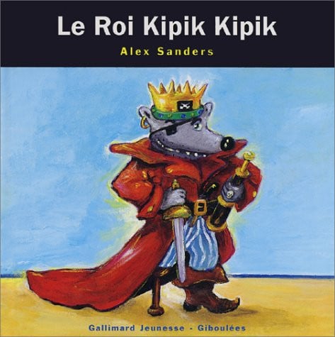 LE ROI KIPIK KIPIK, de SANDERS | portada del libro