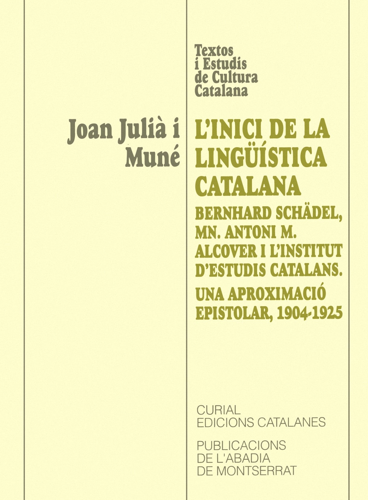 LÆinici de la lingüística catalana: Bernhard Schädel, Mn. Alcover i lÆInstitut dÆEstudis Catalans. U, de Julià i Muné | porta