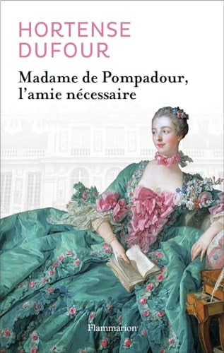 ADAME DE POMPADOUR, L'AMIE NE, de DUFOUR HORTENSE | portada del libro