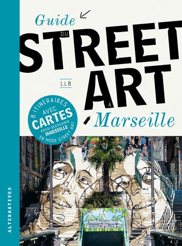 GUIDE DU STREET ART A MARSEILLE, de LLB | portada del libro