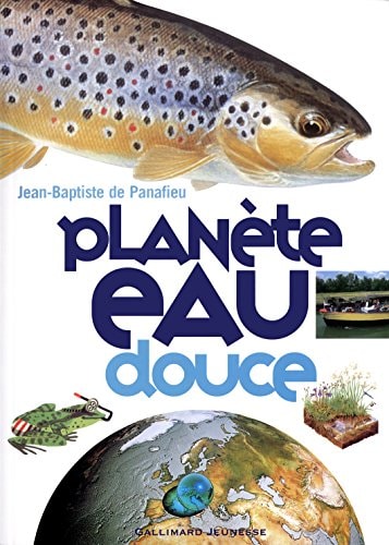 PLANETE EAU DOUCE, de Jean-Baptiste de Panafieu | portada del libro