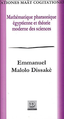 MATHEMATIQUE PHARAONIQUE EGYPTIENNE ET THEORIE MODERNE DES S, de Emmanuel Malolo Dissakè | portada del libro