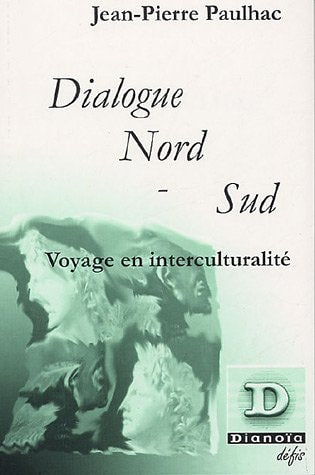 DIALOGUE NORD-SUD, VOYAGE EN INTERCULTURALITE, de Jean-Pierre Paulhac | portada del libro