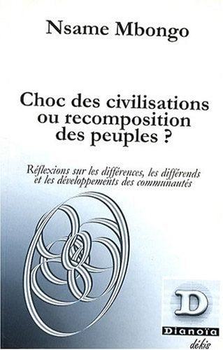 CHOC DES CIVILISATIONS OU RECOMPOSITION DES PEUPLES ?, de Nsame Mbongo | portada del libro