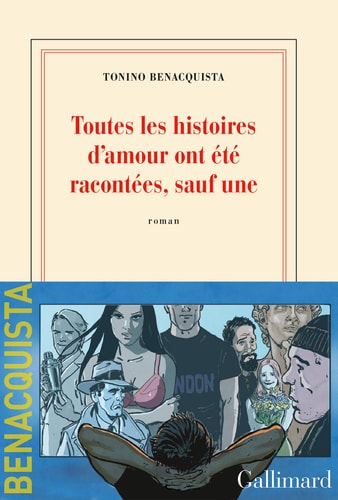 TOUTES LES HISTOIRES D'AMOUR ONT ETE RACONTEES SAUF UNE, de Tonino Benacquista | portada del libro
