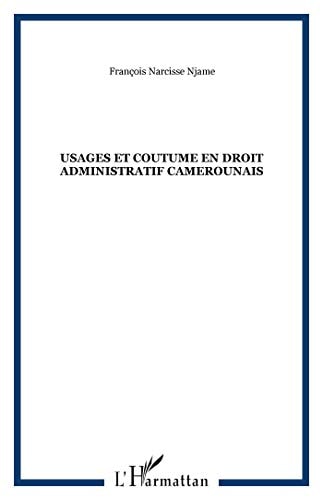 USAGES ET COUTUME EN DROIT ADMINISTRATIF CAMEROUNAIS, de François Narcisse Djame | portada del libro