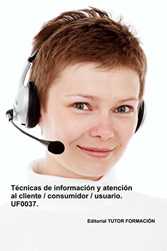 TECNICAS DE INFORMACION Y ATENCION AL CLIENTE / CONSUMIDOR /, de ARENAL LAZA | portada del libro