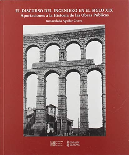 DISCURSO DEL INGENIERO EN EL SIGLO XIX, EL, de AGUILAR CIVERA | portada del libro