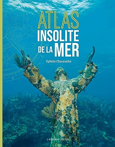 ATLAS INSOLITE DE LA MER, de Ophélie Chavaroche | portada del libro
