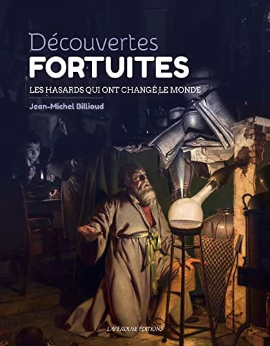 DECOUVERTES FORTUITES LES HASARDS QUI ONT CHANGE LE MONDE, de Jean-Michel Billioud | portada del libro