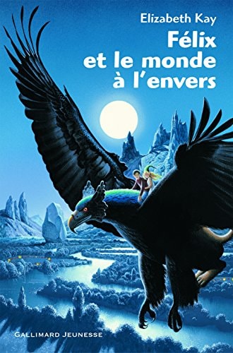 FELIX ET LE MONDE A L'ENVERS, de Elizabeth Kay | portada del libro