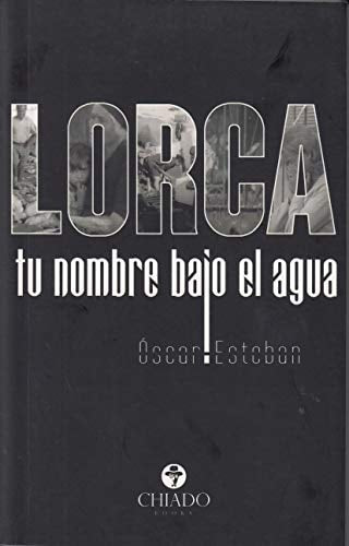 LORCA TU NOMBRE BAJO EL AGUA, de Esteban | portada del libro