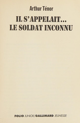 IL S'APPELAIT...LE SOLDAT INCONNU, de Arthur Ténor | portada del libro