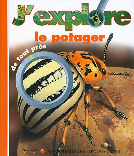 J'EXPLORE LE POTAGER DE TOUT PRES, de Claude Delafosse | portada del libro