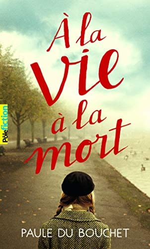 A LA VIE A LA MORT, de Paule Du Bouchet | portada del libro